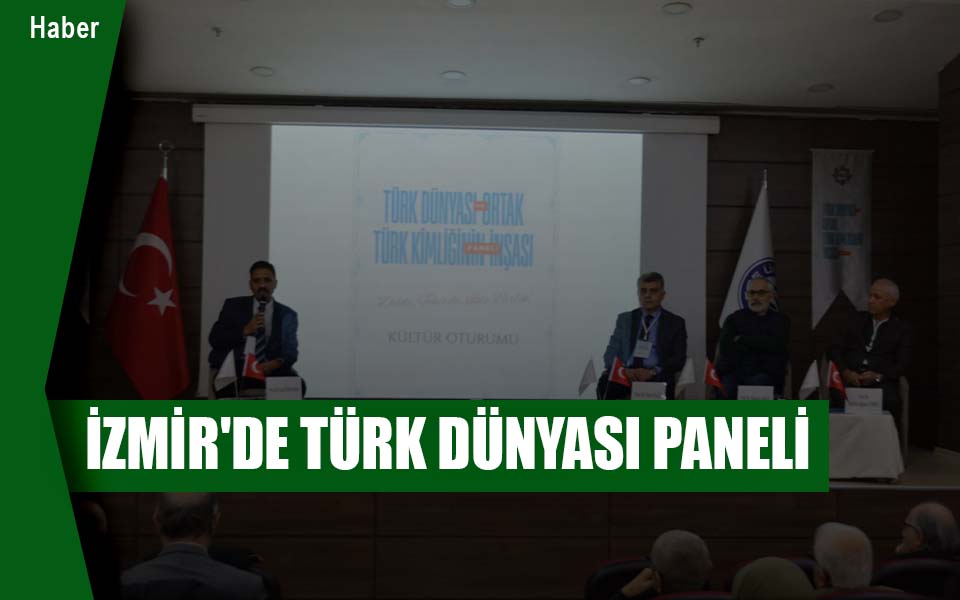 824453İZMİR'DE TÜRK DÜNYASI PANELİ düşük kalite.jpg